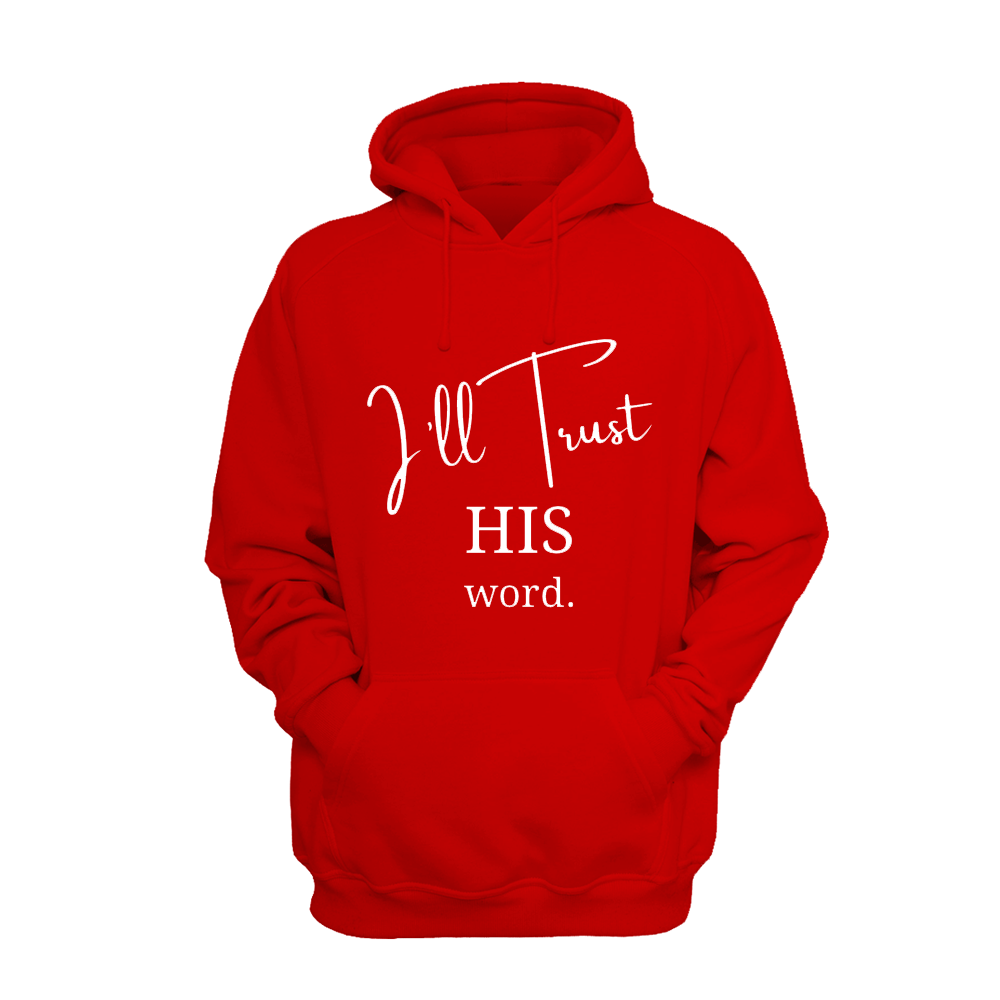 I'll Trust His Word - Hoodie